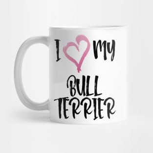 I Heart My Bull Terrier! Especially for Bull Terrier Dog Lovers! Mug